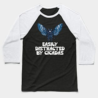 Easily Distracted By Cicadas - Cicada 2024 Baseball T-Shirt